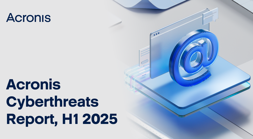 Acronis Cyberthreats Report H1 2025: Some good news and a lot of bad news