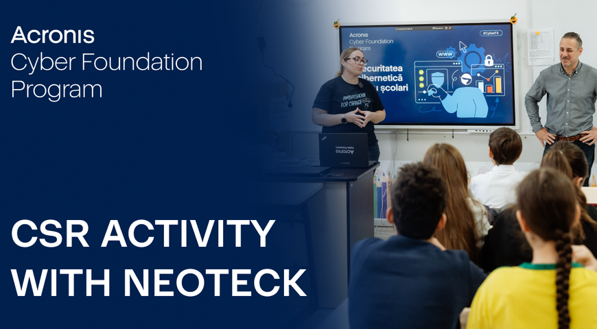 The Acronis Cyber Foundation Program and Neoteck Services launch CSR partnership in Romania