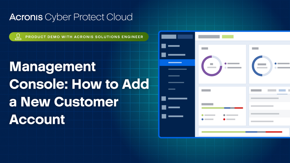 Acronis Cyber Protect Cloud Product Demo: Management Console -  How To Add a New Customer Account