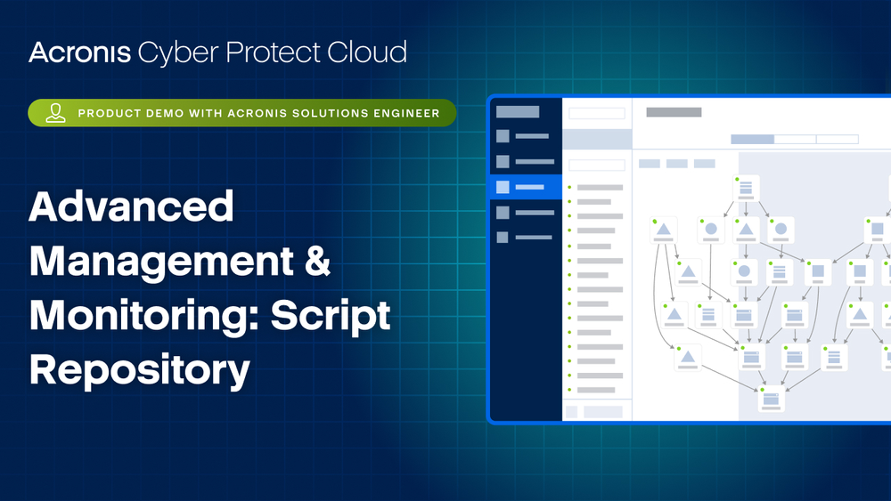 Acronis Cyber Protect Cloud Product Demo: Advanced Management & Monitoring - Script Repository