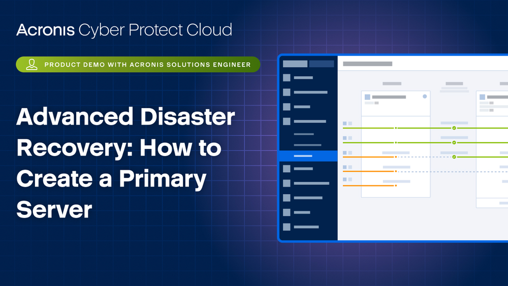 Acronis Cyber Protect Cloud Product Demo: Advanced Disaster Recovery How to Create a Primary Server