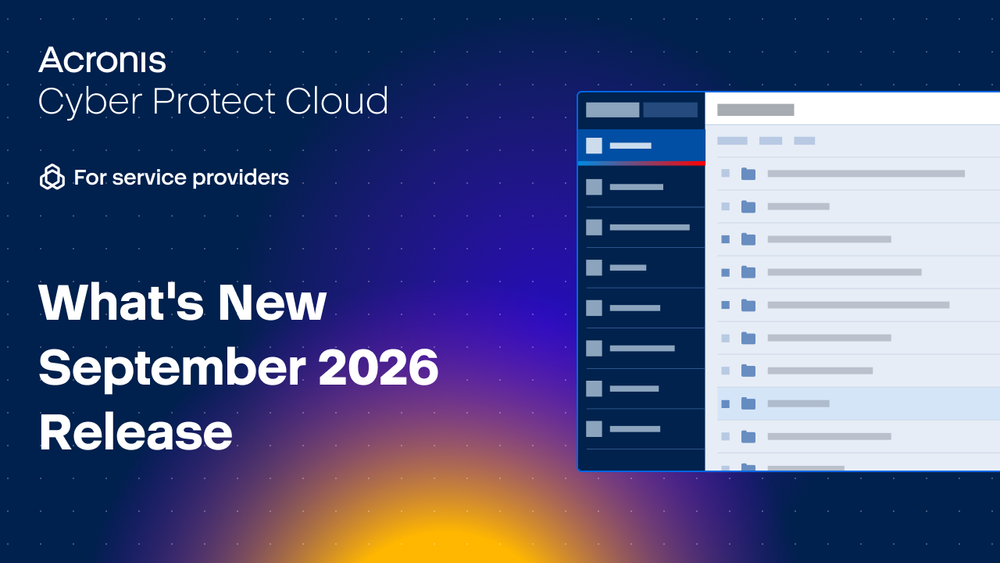 What’s New in Acronis Cyber Protect Cloud | September 2026 Release Updates