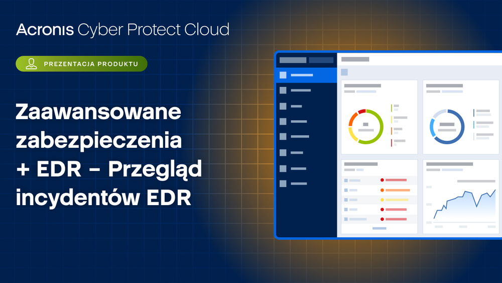 Zaawansowane zabezpieczenia + EDR – Przegląd incydentów EDR