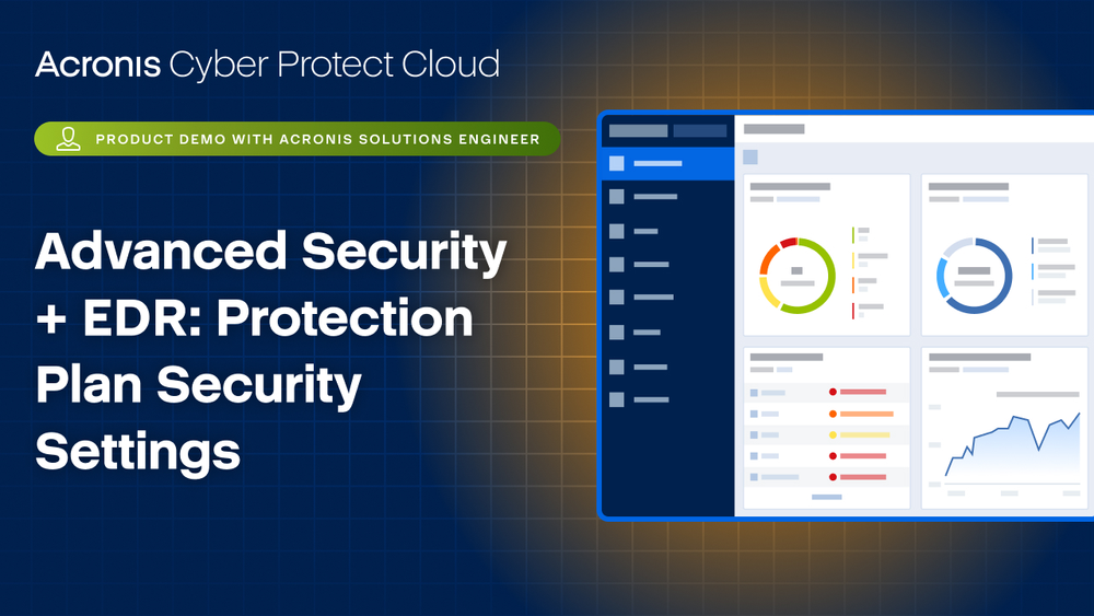 Acronis Cyber Protect Cloud Product Demo: Advanced Security Plus EDR - Protection Plan Security Settings