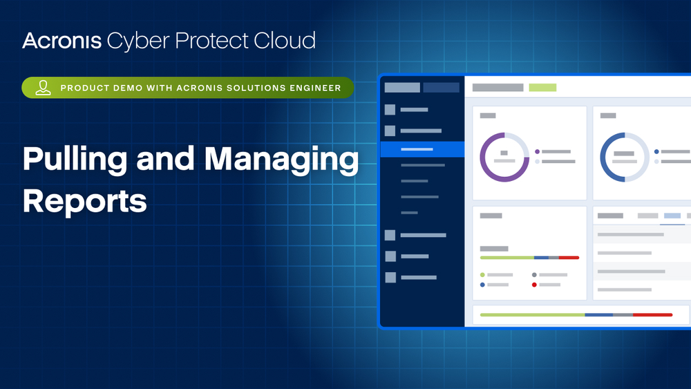 Acronis Cyber Protect Cloud Product Demo: Pulling and Managing Reports