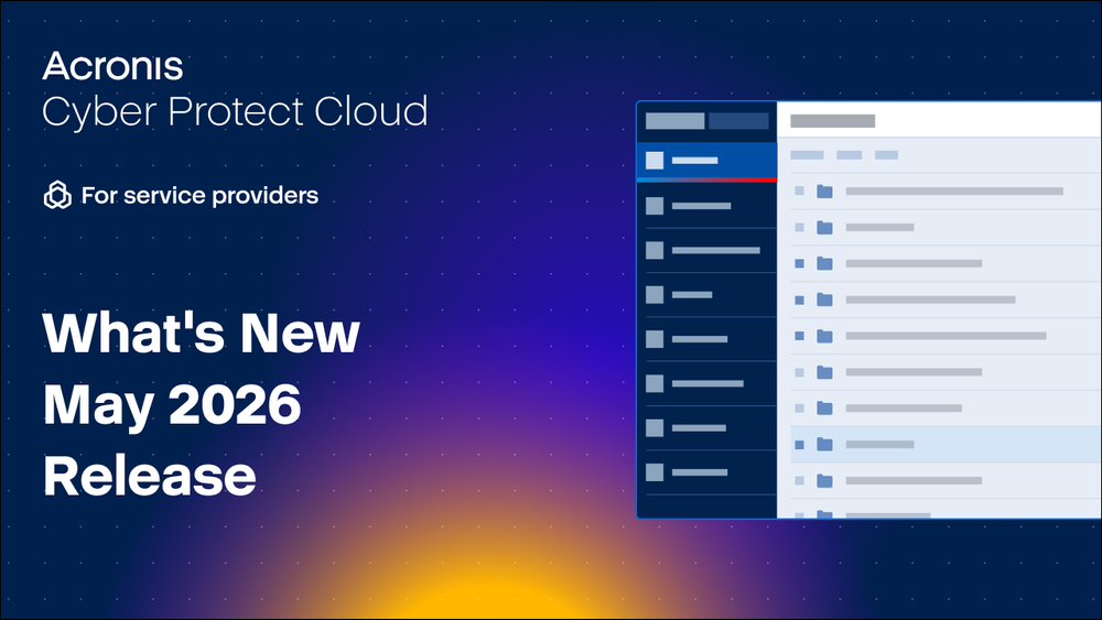 What’s New in Acronis Cyber Protect Cloud | May 2026 Release Updates