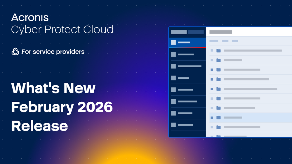 What’s New in Acronis Cyber Protect Cloud | February 2026 Release Updates
