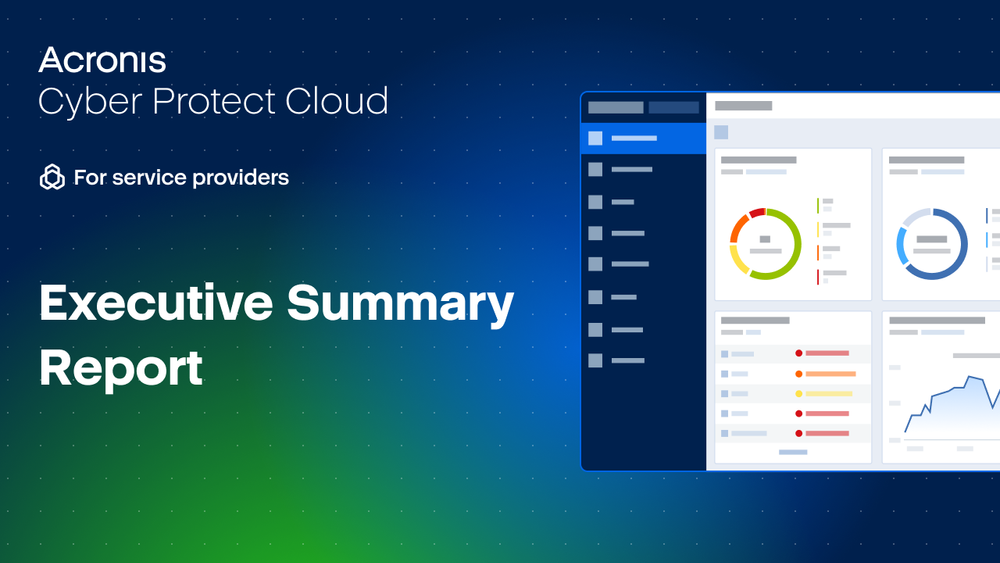 Acronis Cyber Protect Cloud - Executive Summary report: create and send to your customer
