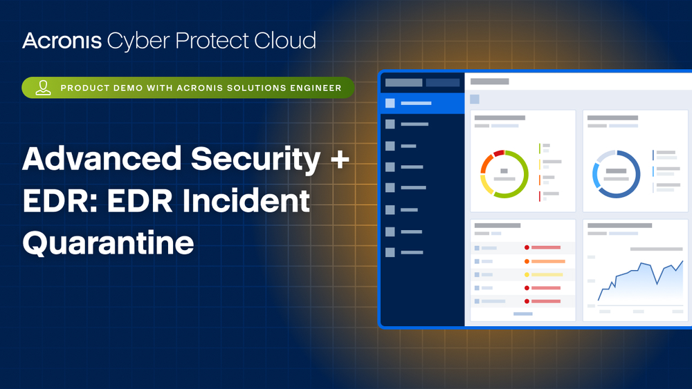 Acronis Cyber Protect Cloud Product Demo: Advanced Security Plus EDR - EDR Incident Quarantine
