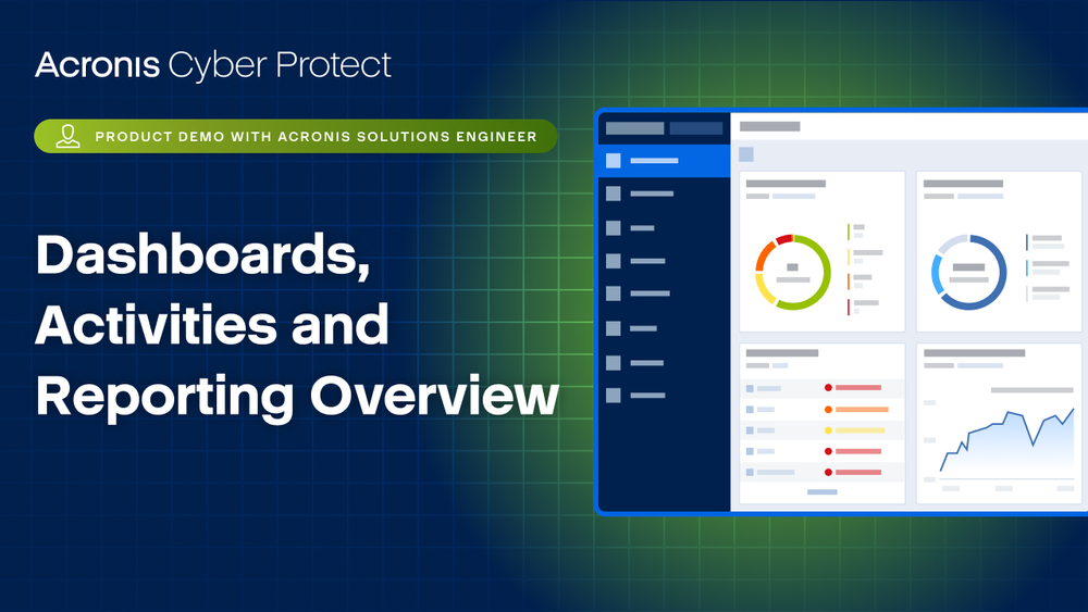 Acronis Cyber Protect Product Demo: Dashboards, Activities and Reporting Overview