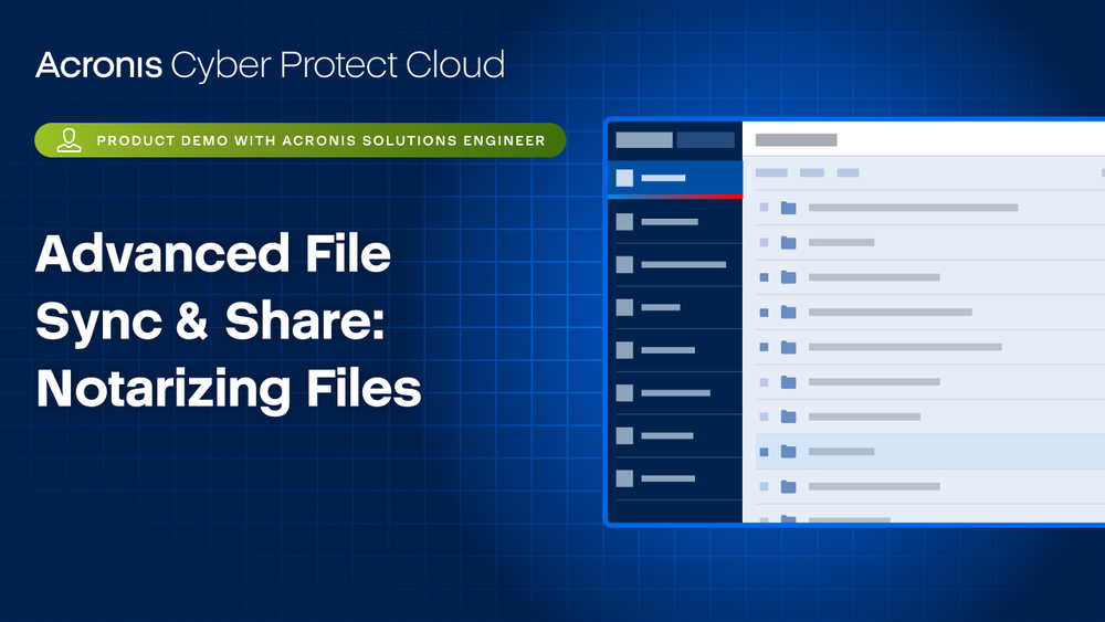 Acronis Cyber Protect Cloud Product Demo: Advanced File Sync & Share | Notarizing Files