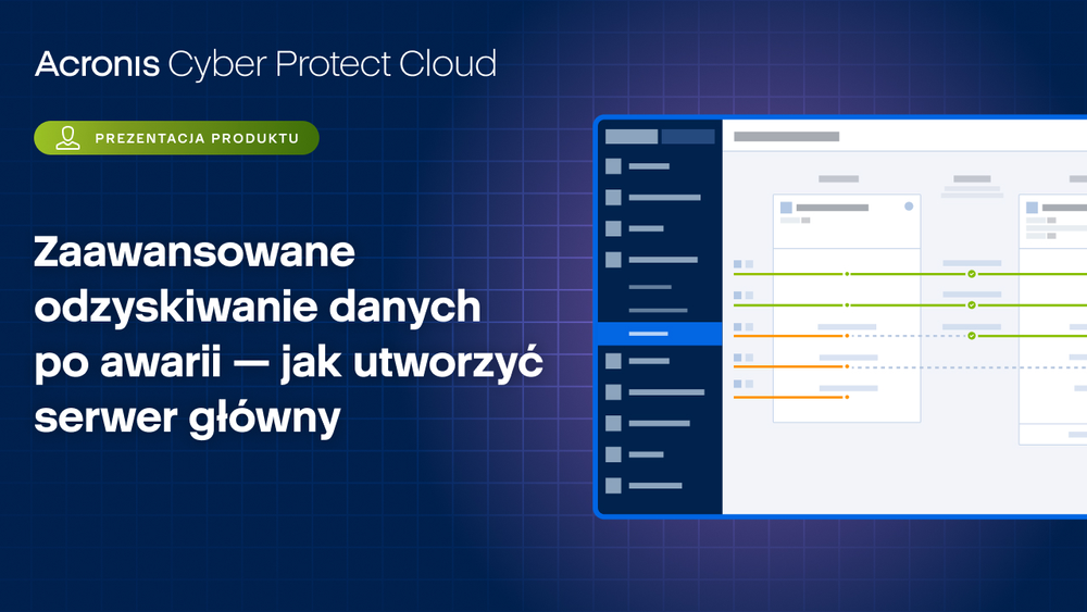 Acronis Cyber Protect Cloud: zaawansowane odzyskiwanie danych po awarii - jak utworzyć serwer główny
