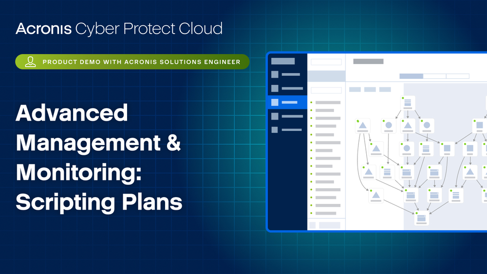 Acronis Cyber Protect Cloud Product Demo: Advanced Management & Monitoring - Scripting Plans
