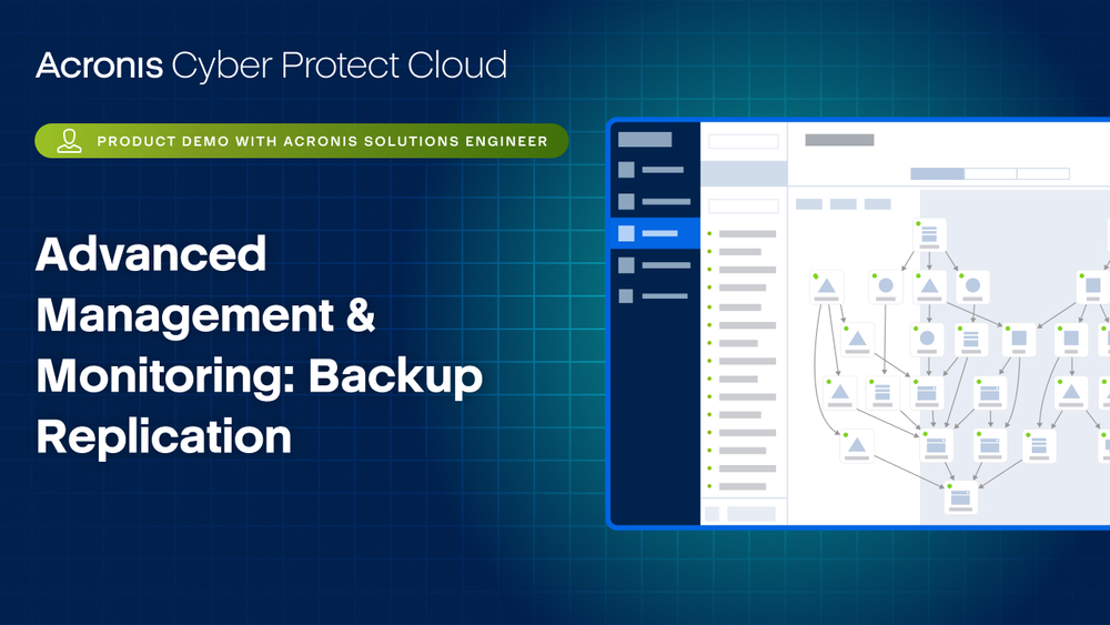 Acronis Cyber Protect Cloud Product Demo: Advanced Management & Monitoring - Backup Replication