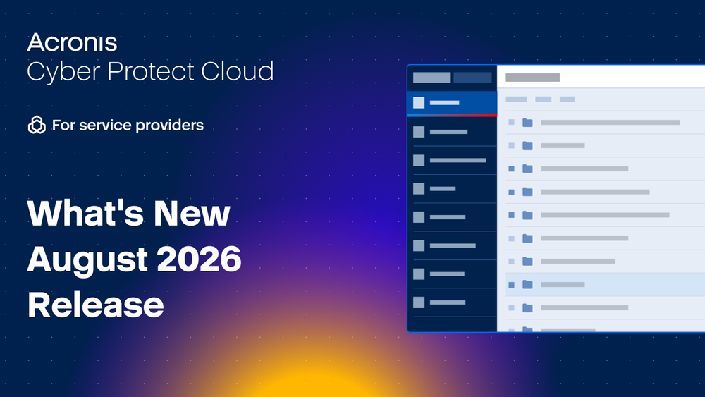 What’s New in Acronis Cyber Protect Cloud | August 2026 Release Updates