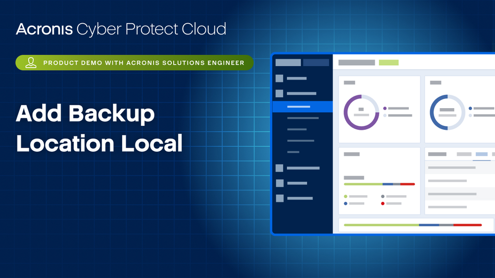 Acronis Cyber Protect Cloud Product Demo: Add Backup Location Local