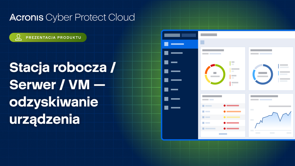 Acronis Cyber Protect Cloud: Stacja robocza / Serwer / VM - odzyskiwanie urządzenia