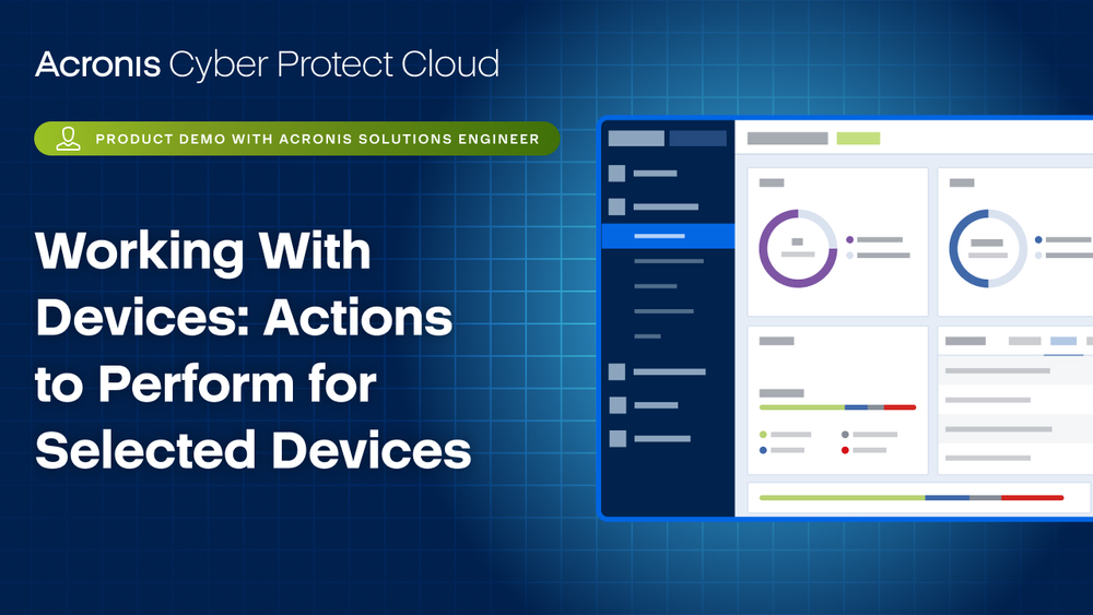Acronis Cyber Protect Cloud Product Demo: Working With Devices - Actions to Perform for Selected Devices