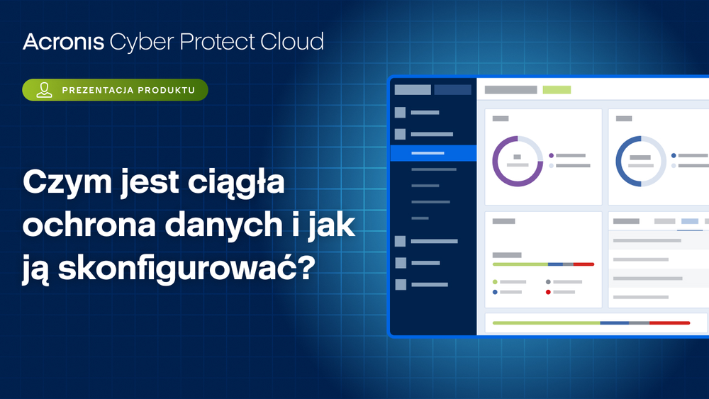 Acronis Cyber Protect Cloud: czym jest ciągła ochrona danych i jak ją skonfigurować?