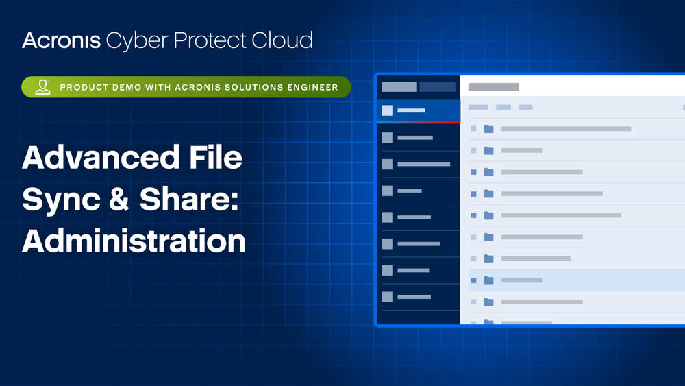 Acronis Cyber Protect Cloud Product Demo: Advanced File Sync & Share - Administration
