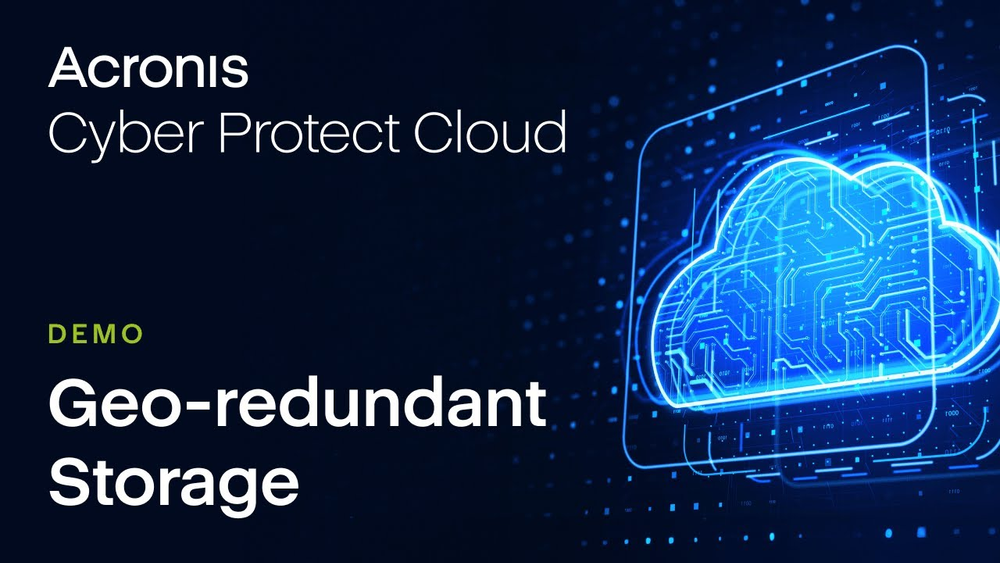 Acronis Cyber Protect Cloud Product Demo: Geo-redundant Storage